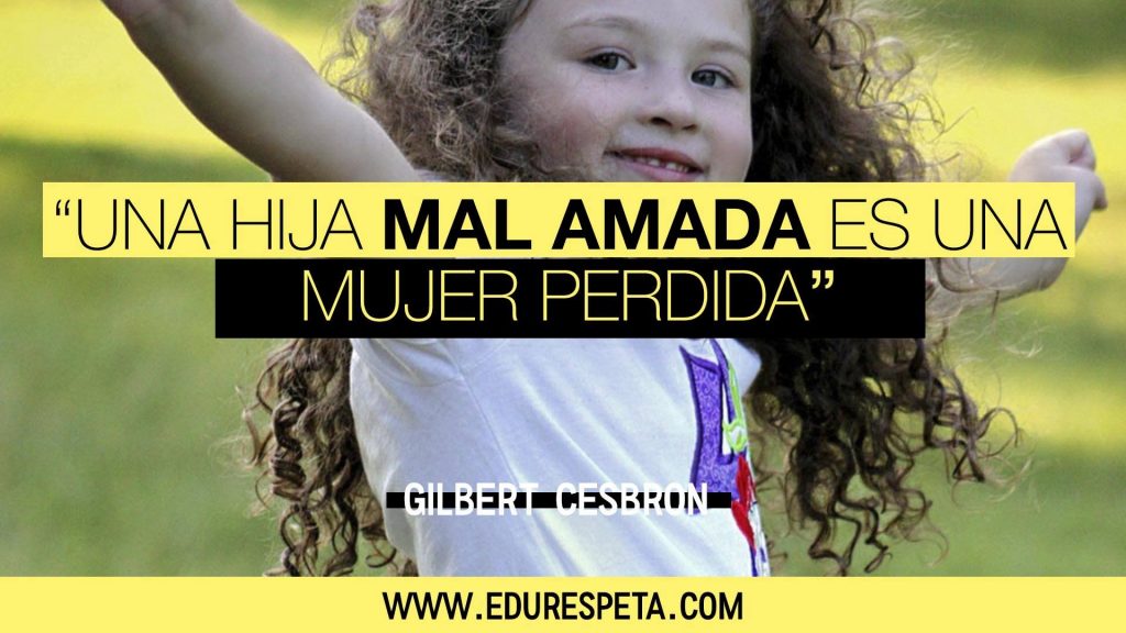 Una hija mal amada es una mujer perdida