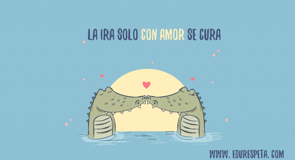 La ira solo con amor se cura