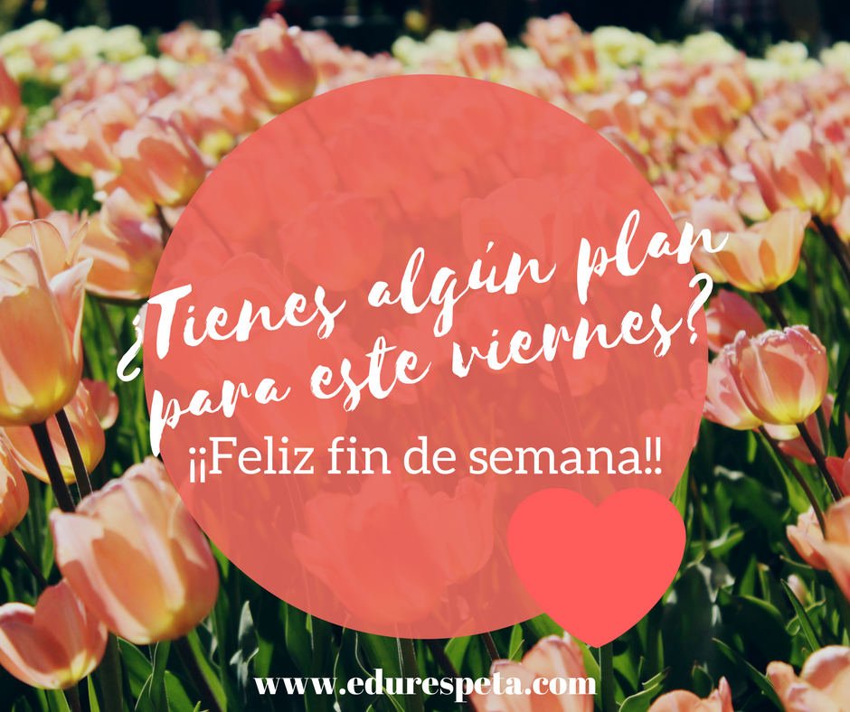 ¿Tienes algún plan para este fin de semana?