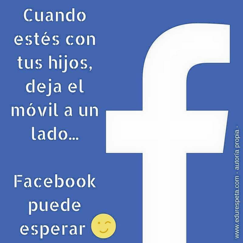 Cuando estés con tus hijos, deja el móvil a un lado. Facebook puede esperar.