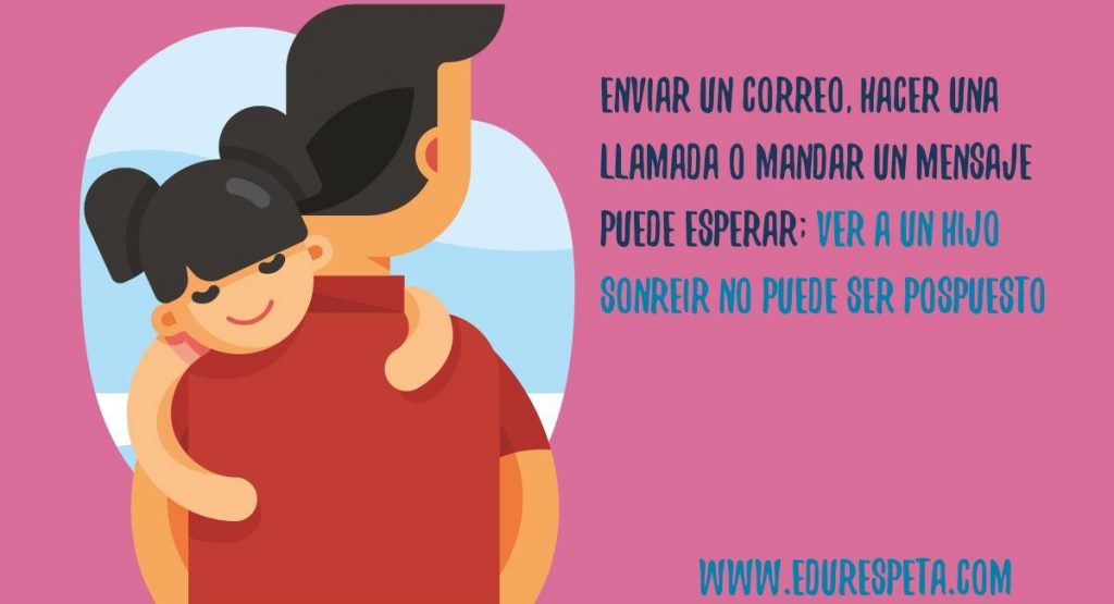 Enviar un correo, hacer una llamada o mandar un mensaje puede esperar: ver a un hijo sonreír no puede ser pospuesto