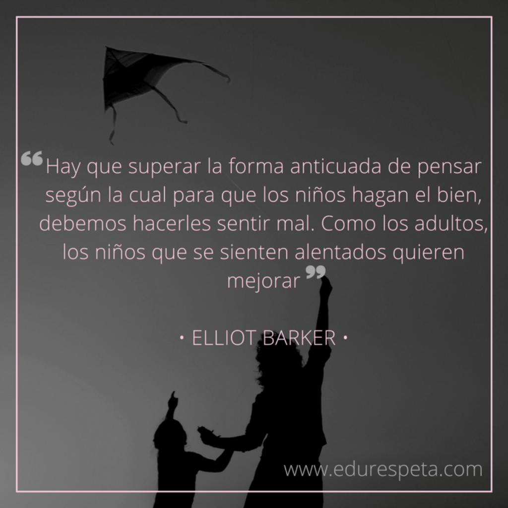 Hay que superar la forma anticuada de pensar según la cual para que los niños hagan el bien, debemos hacerles sentir mal. Como los adultos, los niños que se sienten alentados quieren mejorar.