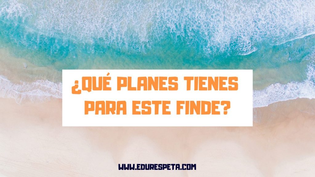 ¿Qué plan tienes para este finde?