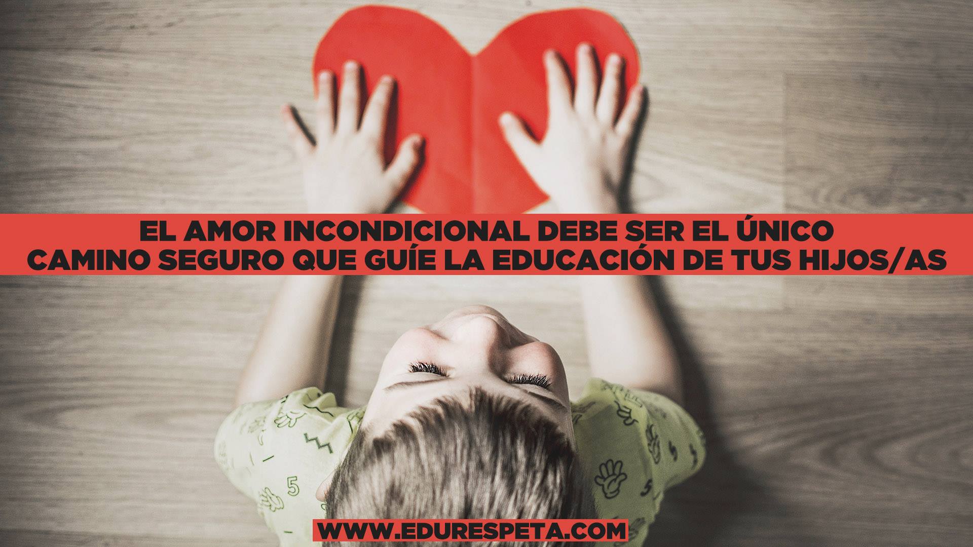 Amor incondicional con los hijos e hijas