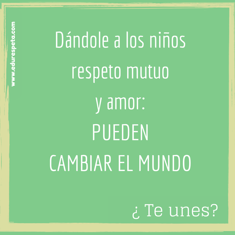 Dándole a los niños respeto mutuo y amor: pueden cambiar el mundo