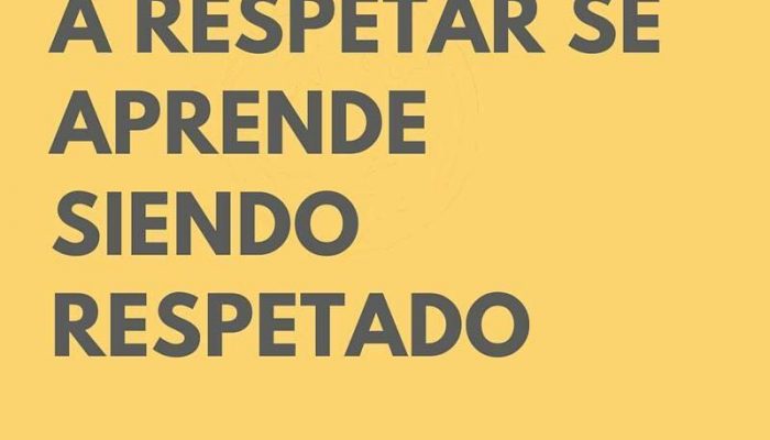 A respetar se aprende siendo respetado