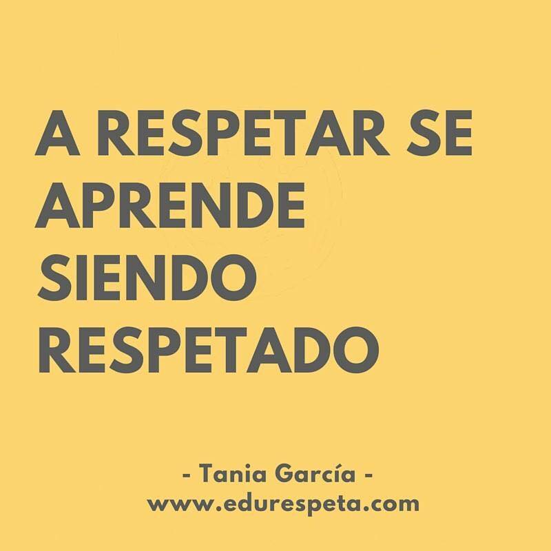 A respetar se aprende siendo respetado