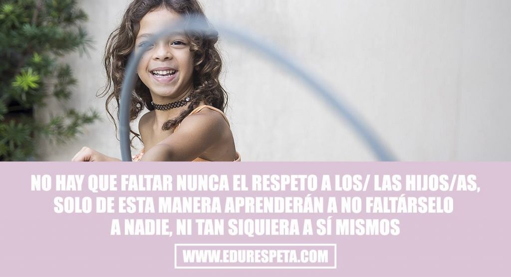 Frases Edurespeta. No hay que faltar nunca el respeto