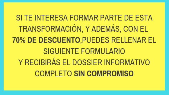 SI TE INTERESA FORMAR PARTE DE ESTA TRANSFORMACIÓN, Y ADEMÁS, CON EL 75% DE DESCUENTO, PUEDES RELLENAR EL FORMULARIO QUE TIENES AQUÍ ABAJO Y RECIBIRÁS TODA LA INFORMACIÓN SIN COMPROMISO _)-29