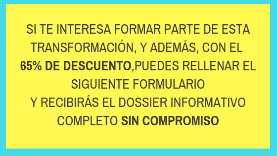 SI TE INTERESA FORMAR PARTE DE ESTA TRANSFORMACIÓN, Y ADEMÁS, CON EL 75% DE DESCUENTO, PUEDES RELLENAR EL FORMULARIO QUE TIENES AQUÍ ABAJO Y RECIBIRÁS TODA LA INFORMACIÓN SIN COMPROMISO _)-30