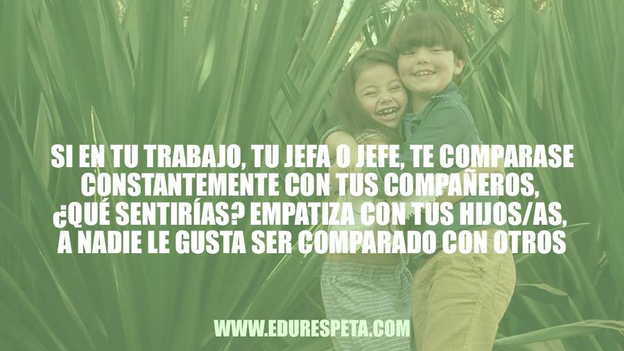 no compares a tus hijos edurespeta frases citas tania garcía