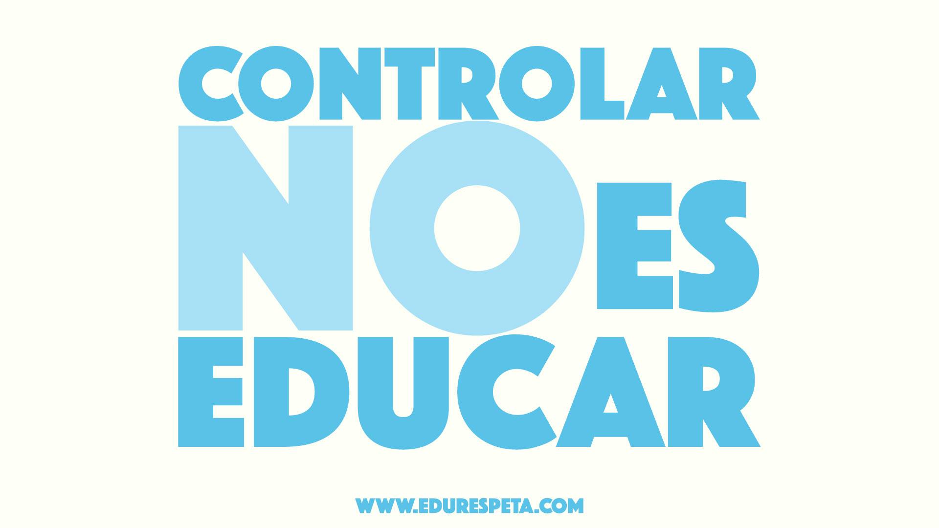 controlar no es educar