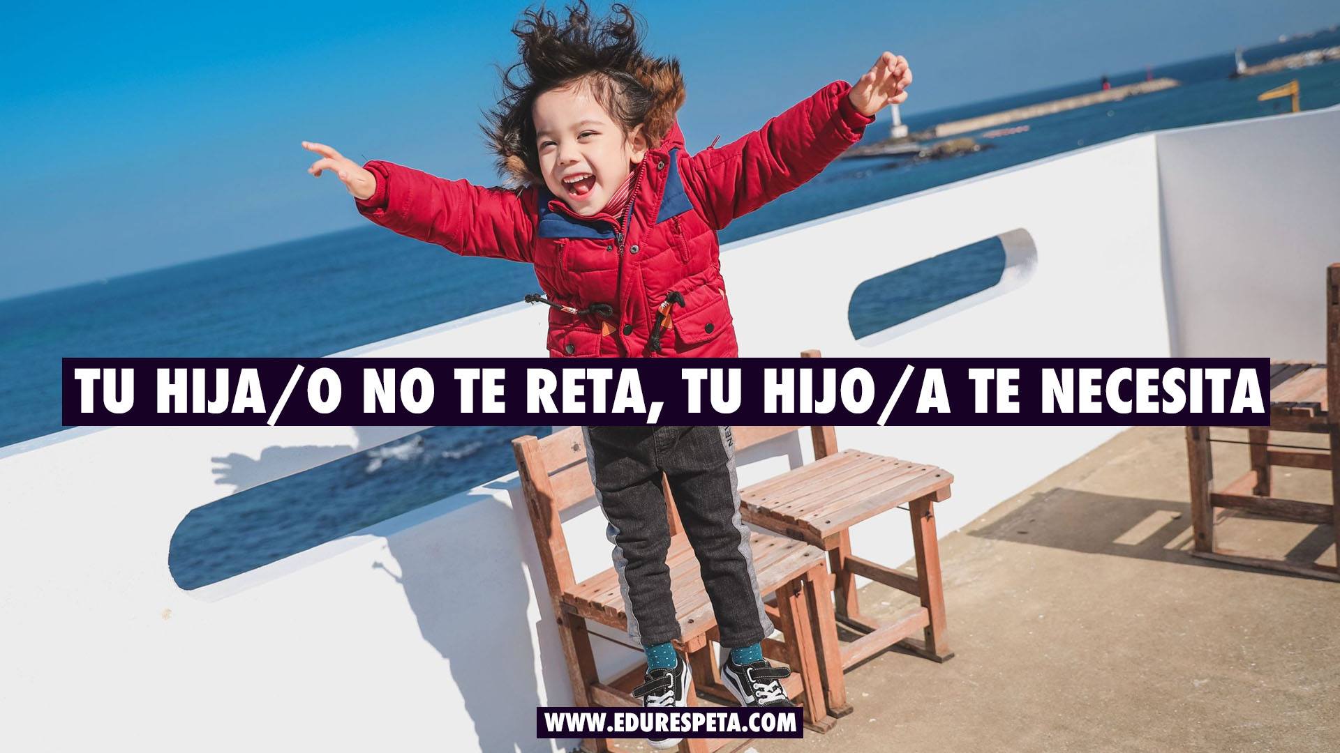 Tu hijo/a no te reta, tu hijo/a te necesita