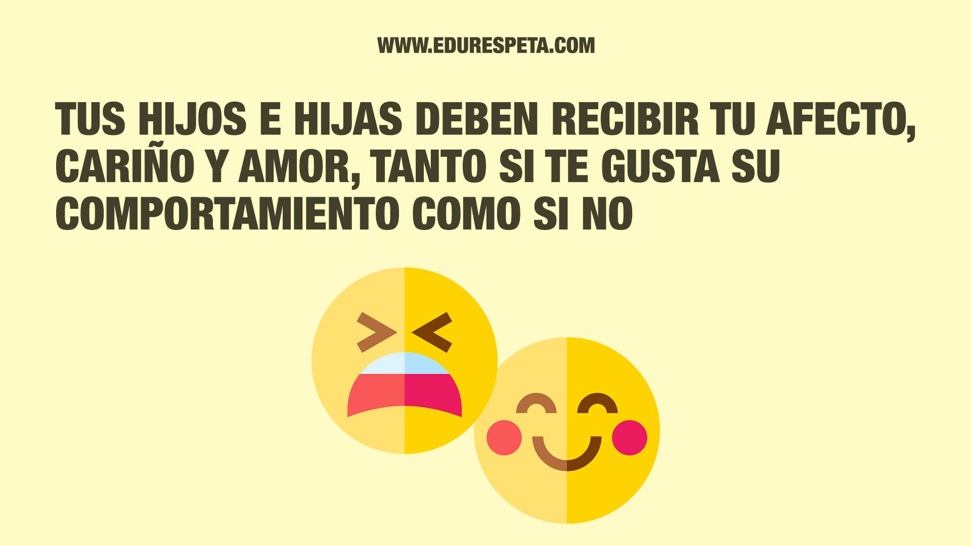 Tus hijos e hijas deben recibir tu afecto, cariño y amor, tanto si te gusta su comportamiento como si no