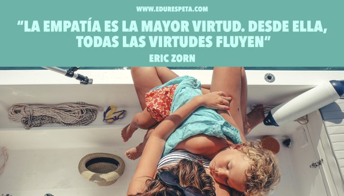 La empatía es la mayor virtud. Desde ella, todas las virtudes fluyen. Eric Zorn