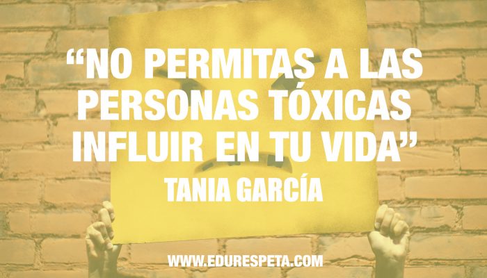 No permitas a las personas tóxicas influir en tu vida