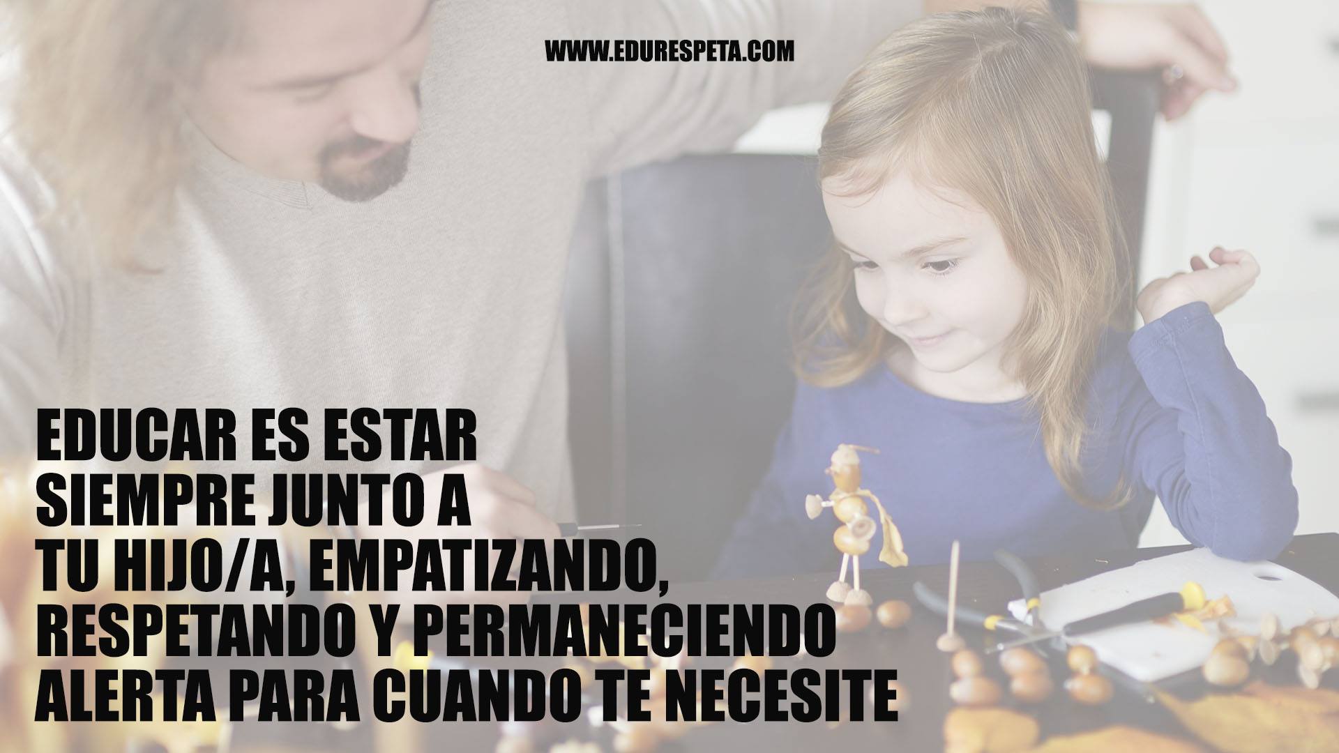 Educar es estar siempre junto a tu hijo/a, empatizando