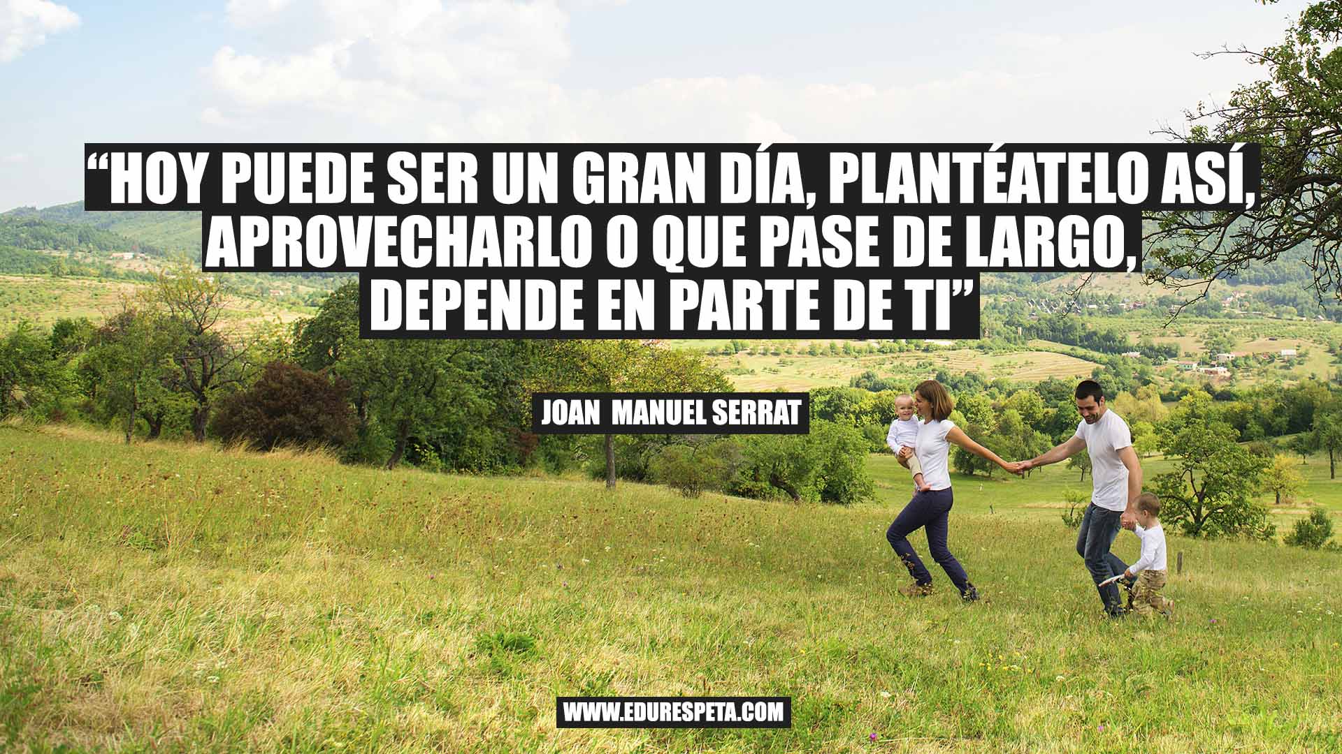 Hoy puede ser un gran día, plantéatelo así, aprovecharlo