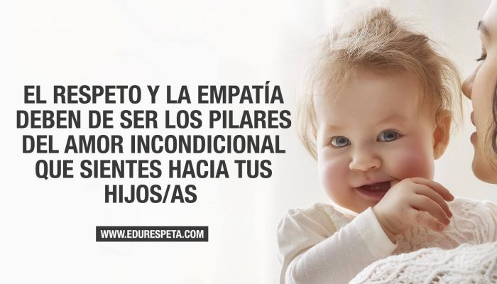 El respeto y la empatía deben de ser los pilares del amor incondicional