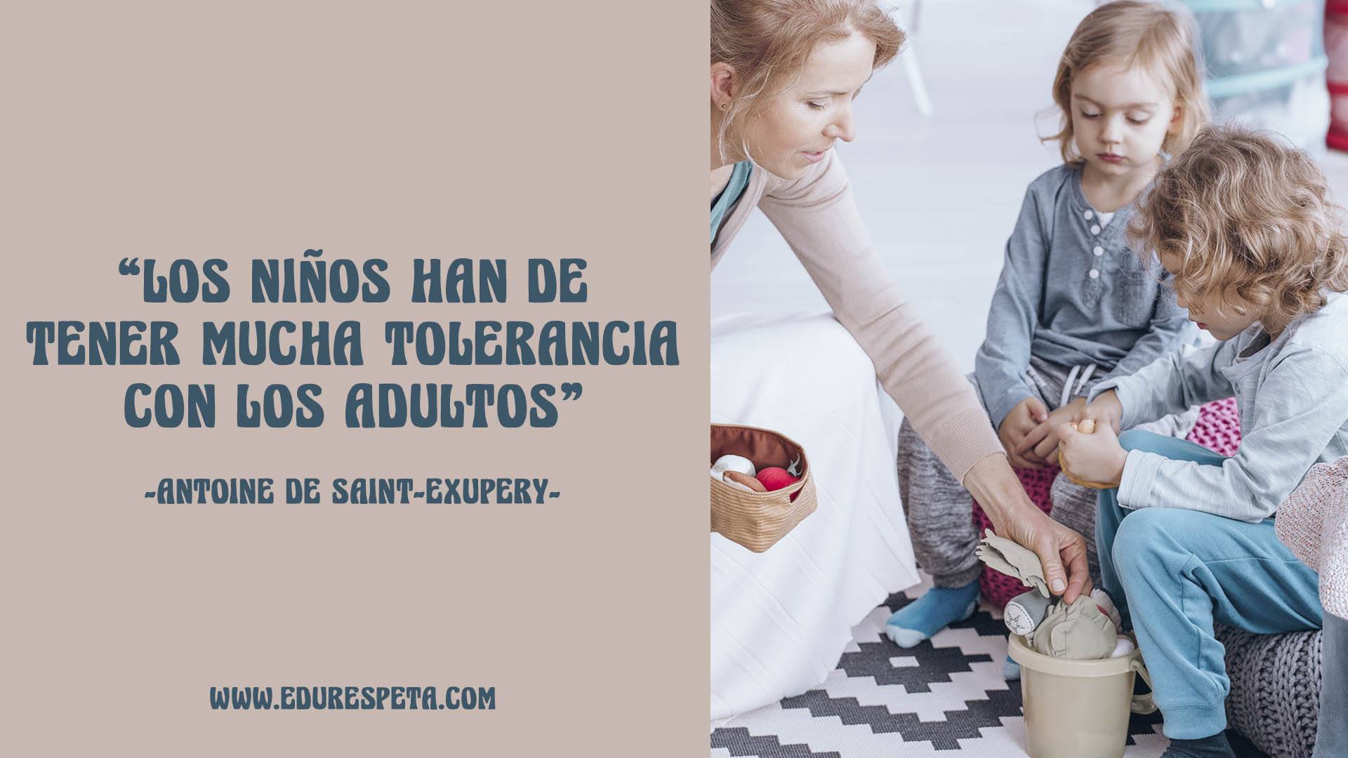 Los niños han de tener mucha tolerancia con los adultos