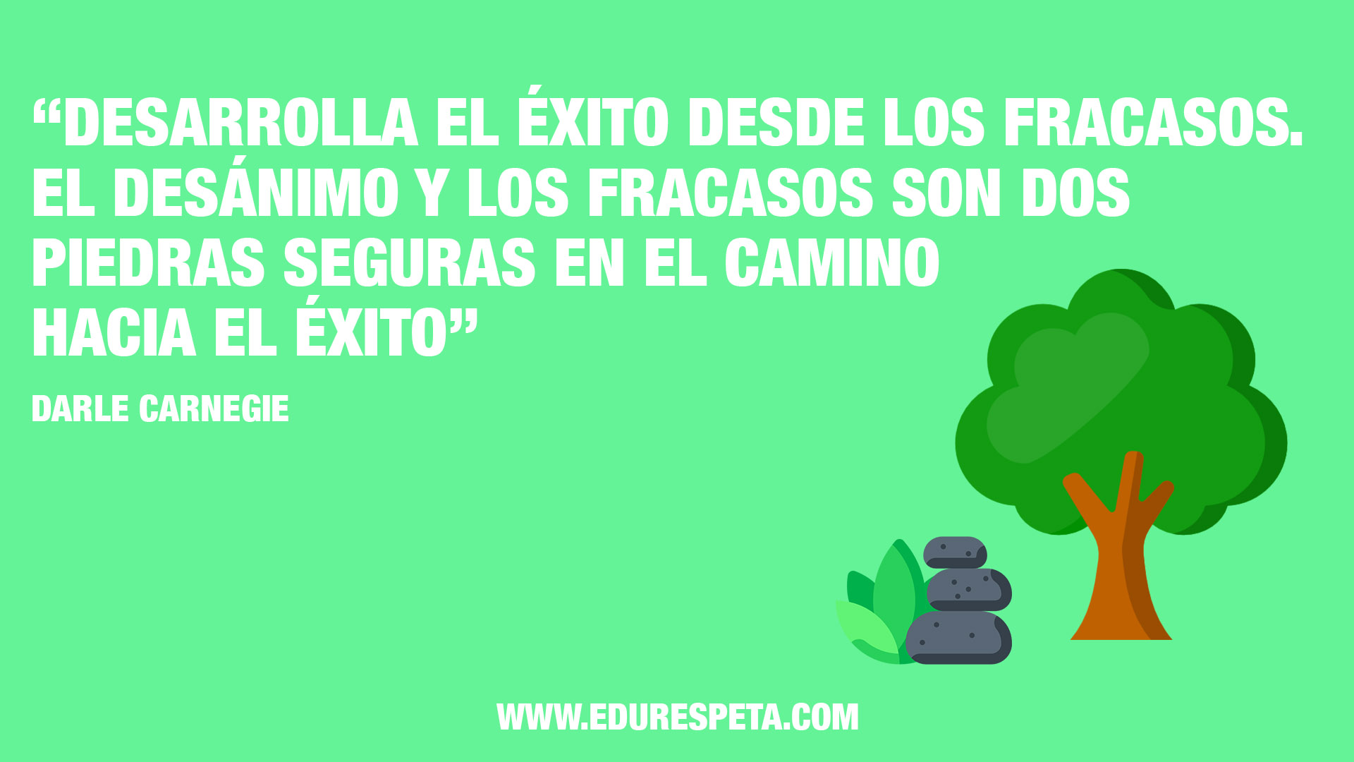 Desarrolla el éxito desde los fracasos, el desánimo y los fracasos son dos piedras seguras en el camino hacia el éxito