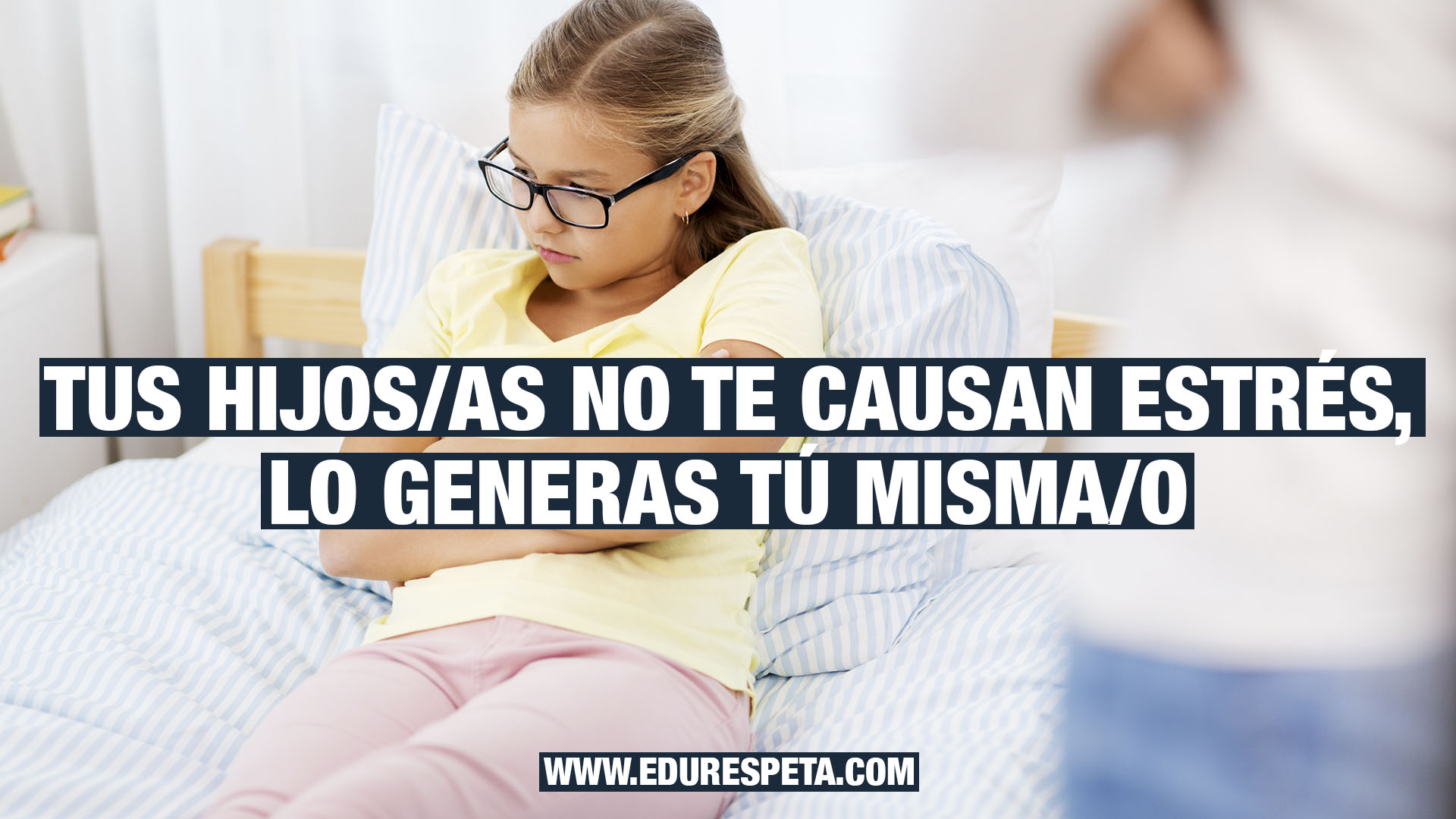 Tus hijos no te causan estrés, lo generas tú mismo