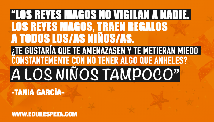 Los reyes magos no vigilan a nadie, los reyes magos traen regalos a todos los niñas/os