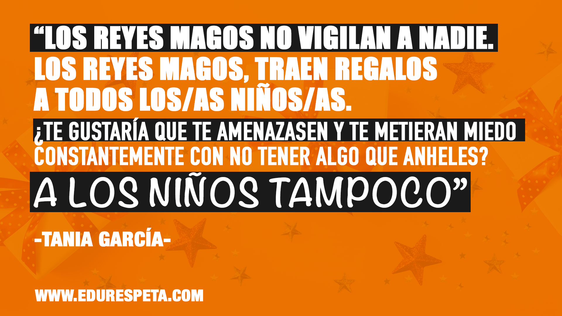 Los reyes magos no vigilan a nadie, los reyes magos traen regalos a todos los niñas/os