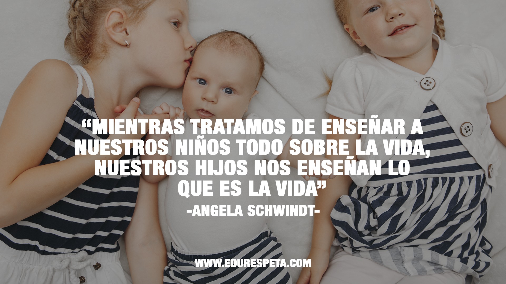 Mientras tratamos de enseñar a nuestros niños todo sobre la vida, nuestros hijos nos enseñan lo que es la vida