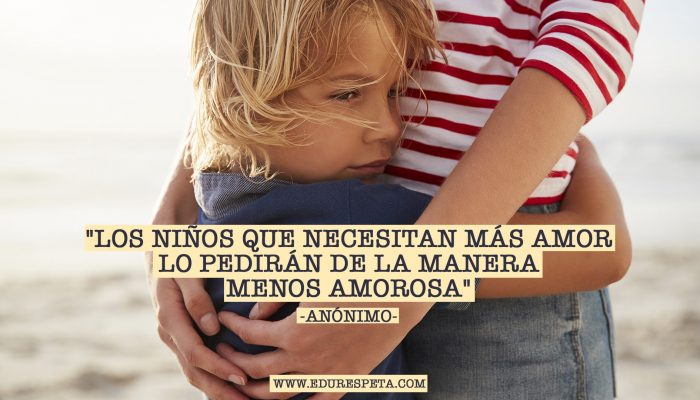 Los niños que necesitan más amor lo pedirán de la manera