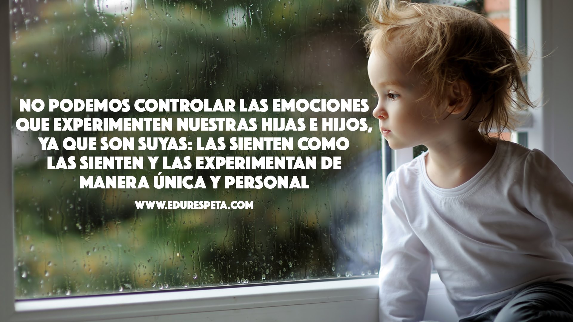 No podemos controlar las emociones que experimentan nuestros hijos