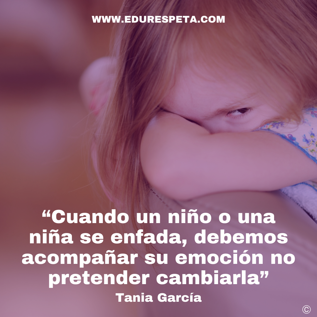 Cuando un niño o una niña se enfada, debemos acompañar su emoción no pretender cambiarla