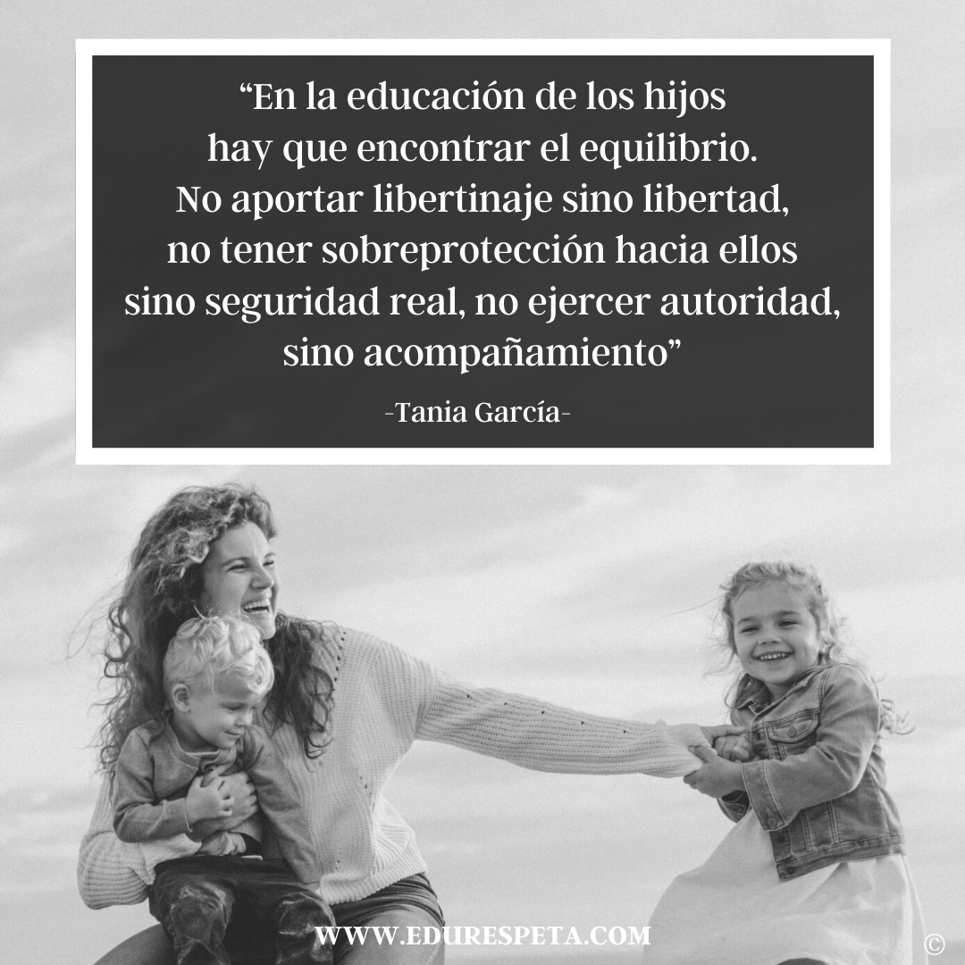 En la educación de los hijos hay que encontrar el equilibrio. No aportar