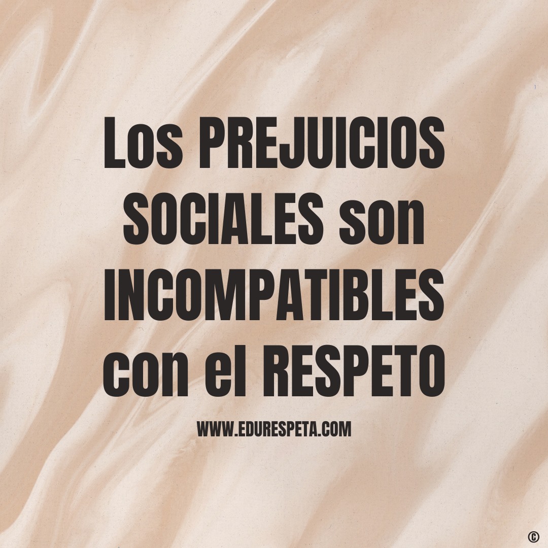 Los prejuicios sociales son incompatibles