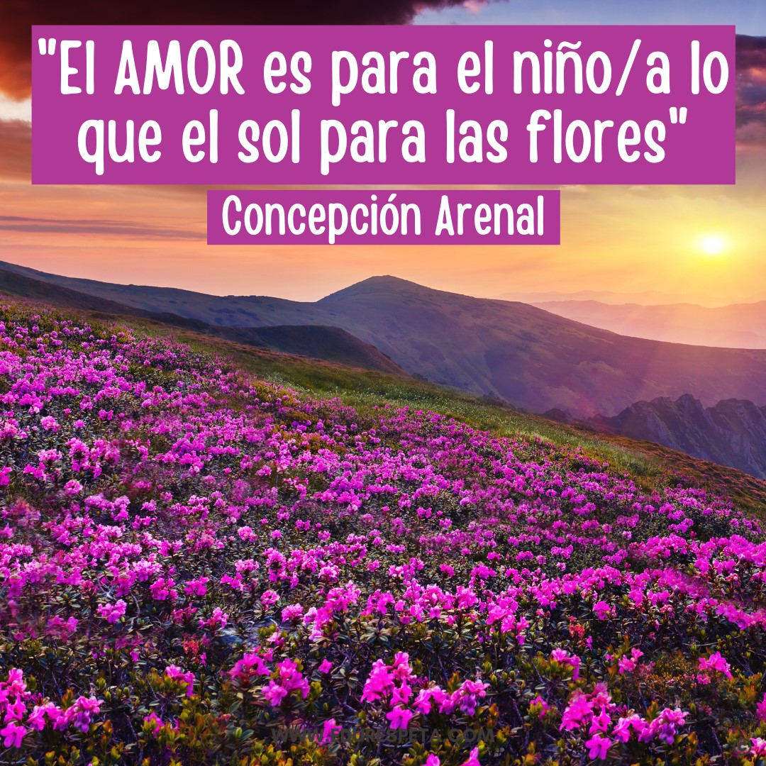 El amor es para el niño a lo que el sol para las flores